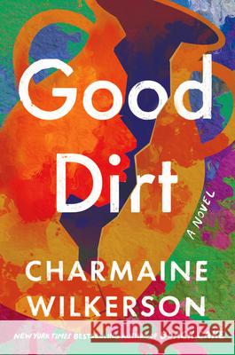 Good Dirt Charmaine Wilkerson 9780593358368