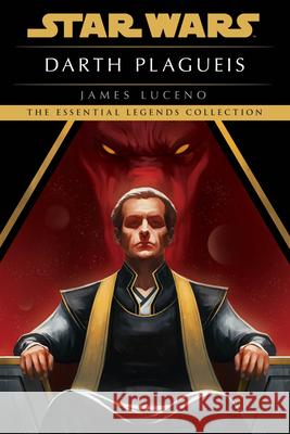 Darth Plagueis: Star Wars Legends James Luceno 9780593358801 Del Rey Books