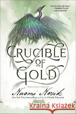 Crucible of Gold: Book Seven of Temeraire Naomi Novik 9780593359600 Del Rey Books