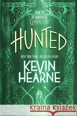 Hunted: Book Six of the Iron Druid Chronicles Kevin Hearne 9780593359686 Del Rey Books