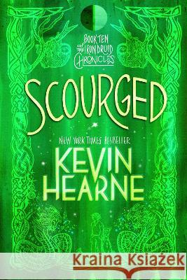 Scourged: Book Ten of the Iron Druid Chronicles Kevin Hearne 9780593359716