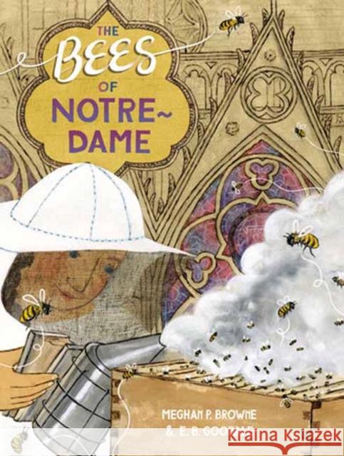 The Bees of Notre-Dame Meghan P. Browne E. B. Goodale 9780593374566 Random House USA Inc