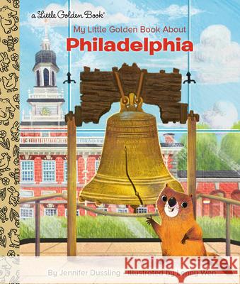 My Little Golden Book About Philadelphia Jennifer A. Dussling Lenny Wen 9780593374702 Golden Books