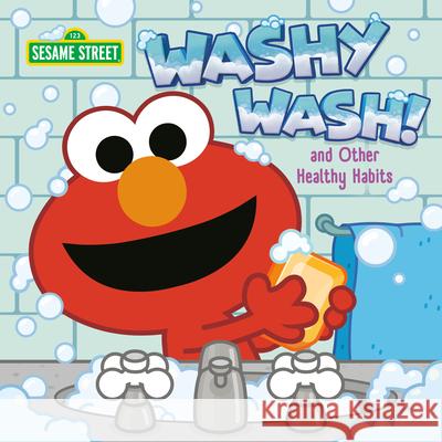 Washy Wash! and Other Healthy Habits (Sesame Street) Random House                             Sesame Workshop                          Paul Roberts 9780593375228 Random House Books for Young Readers