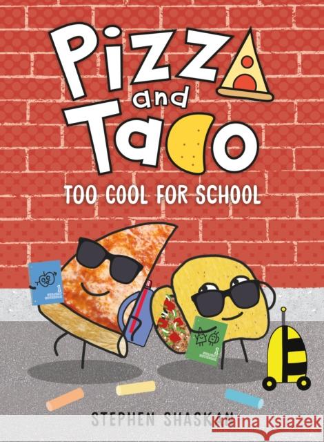 Pizza and Taco: Too Cool for School Stephen Shaskan 9780593376089 Random House Books for Young Readers