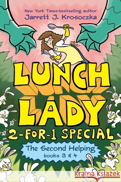The Second Helping (Lunch Lady Books 3 & 4): The Author Visit Vendetta and the Summer Camp Shakedown Jarrett J. Krosoczka 9780593377437 Alfred A. Knopf Books for Young Readers