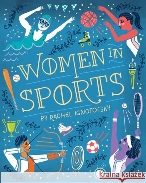 Women in Sports: Fearless Athletes Who Played to Win Rachel Ignotofsky 9780593377659 Crown Books for Young Readers