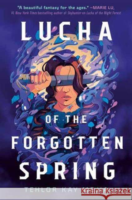 Lucha of the Forgotten Spring Tehlor Kay Mejia 9780593378403