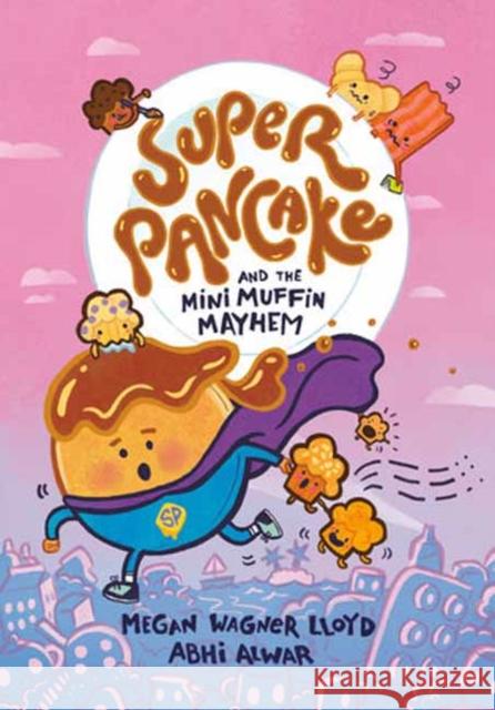 Super Pancake and the Mini Muffin Mayhem: (A Graphic Novel) Megan Wagne Abhi Alwar 9780593378489 Alfred A. Knopf Books for Young Readers