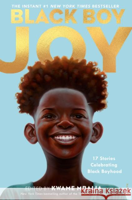 Black Boy Joy: 17 Stories Celebrating Black Boyhood Mbalia, Kwame 9780593379936 Delacorte Press