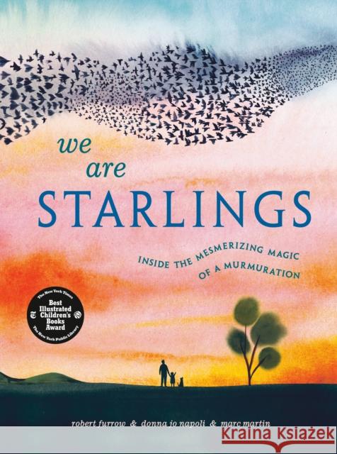 We Are Starlings: Inside the Mesmerizing Magic of a Murmuration Robert Furrow Donna Jo Napoli Marc Martin 9780593381649 Random House Studio