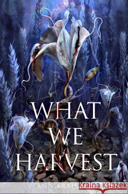 What We Harvest Ann Fraistat 9780593382165 Random House Children's Books