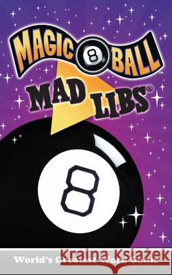 Magic 8 Ball Mad Libs: World's Greatest Word Game Carrie Cray 9780593382721 Mad Libs