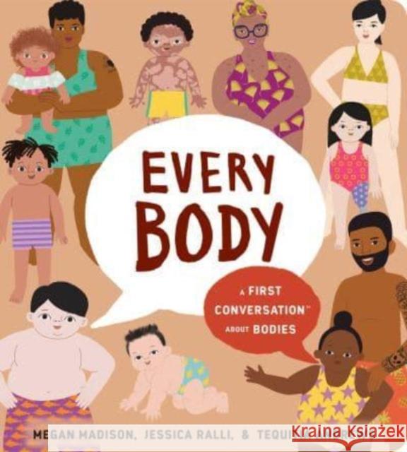 Every Body: A First Conversation about Bodies Megan Madison Jessica Ralli Passchier 9780593383346 Rise X Penguin Workshop