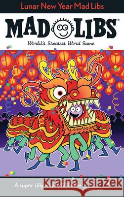 Lunar New Year Mad Libs: World's Greatest Word Game Lee, Ellen 9780593383926