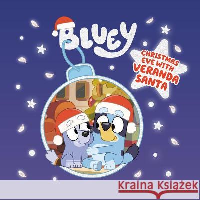 Bluey: Christmas Eve with Veranda Santa Penguin Young Readers Licenses 9780593384183
