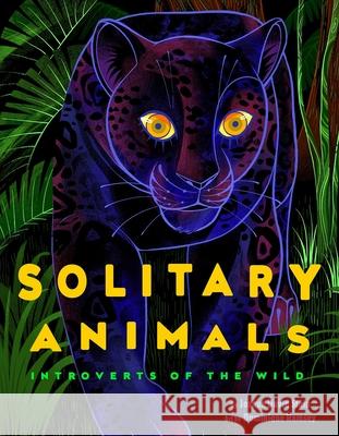 Solitary Animals: Introverts of the Wild Joshua David Stein Dominique Ramsey 9780593384435 Rise X Penguin Workshop