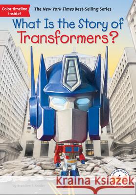 What Is the Story of Transformers? Brandon T. Snider Who Hq                                   Ted Hammond 9780593384923 Penguin Workshop