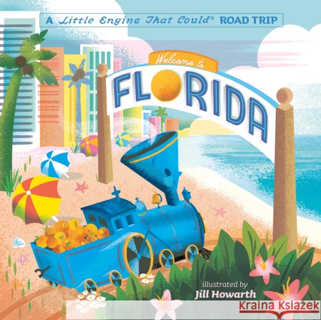 Welcome to Florida: A Little Engine That Could Road Trip Watty Piper Jill Howarth 9780593386026 Grosset & Dunlap