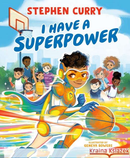 I Have a Superpower Stephen Curry Geneva Bowers 9780593386040 Penguin Workshop