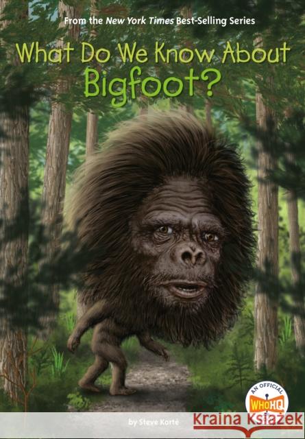 What Do We Know about Bigfoot? Steve Korte Who Hq                                   Manuel Gutierrez 9780593386705 Penguin Workshop