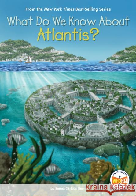 What Do We Know about Atlantis? Emma Bernay Who Hq                                   Manuel Gutierrez 9780593386880 Penguin Workshop