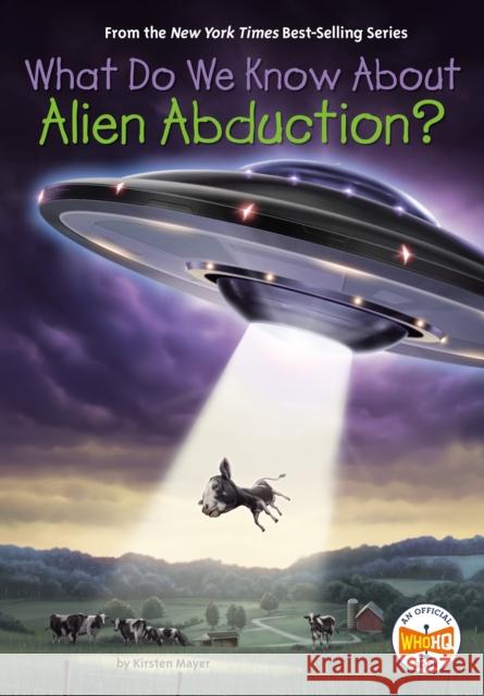 What Do We Know about Alien Abduction? Mayer, Kirsten 9780593387559 Penguin Workshop