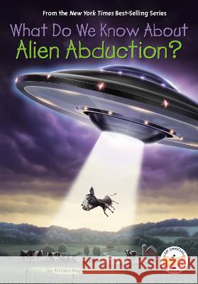 What Do We Know about Alien Abduction? Kirsten Mayer Who Hq                                   Tim Foley 9780593387566 Penguin Workshop