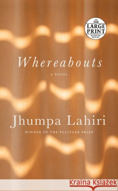 Whereabouts: A Novel Jhumpa Lahiri 9780593396629 Random House Large Print Publishing