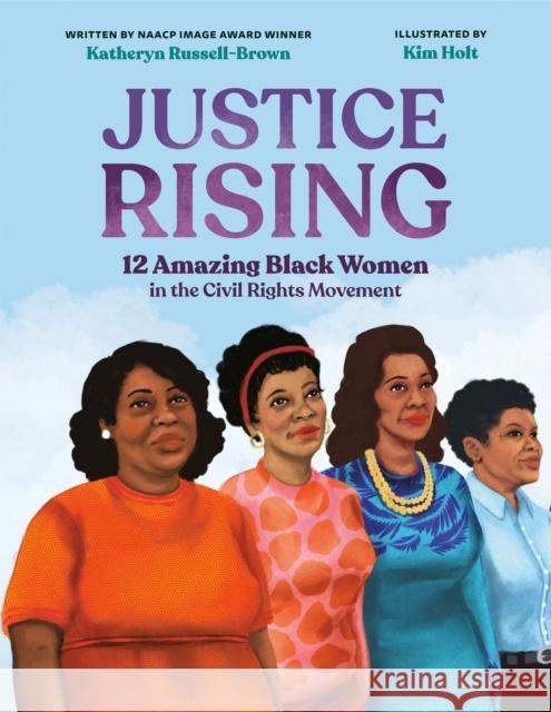 Justice Rising: 12 Amazing Black Women in the Civil Rights Movement Russell-Brown, Katheryn 9780593403549