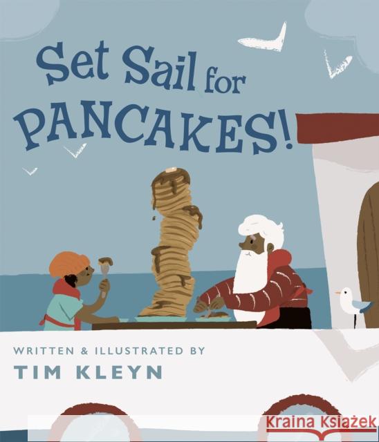 Set Sail for Pancakes! Tim Kleyn 9780593404294 Viking Books for Young Readers