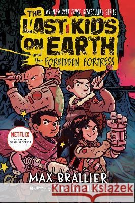 The Last Kids on Earth and the Forbidden Fortress Max Brallier Douglas Holgate 9780593405239 Viking Books for Young Readers