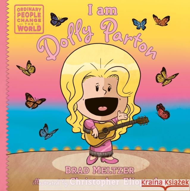 I Am Dolly Parton Brad Meltzer Christopher Eliopoulos 9780593405925 Dial Books