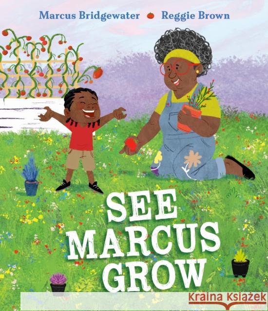 See Marcus Grow Marcus Bridgewater 9780593406076 Nancy Paulsen Books