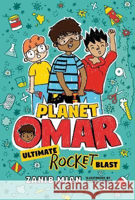 Planet Omar: Ultimate Rocket Blast Zanib Mian Kyan Cheng 9780593407226