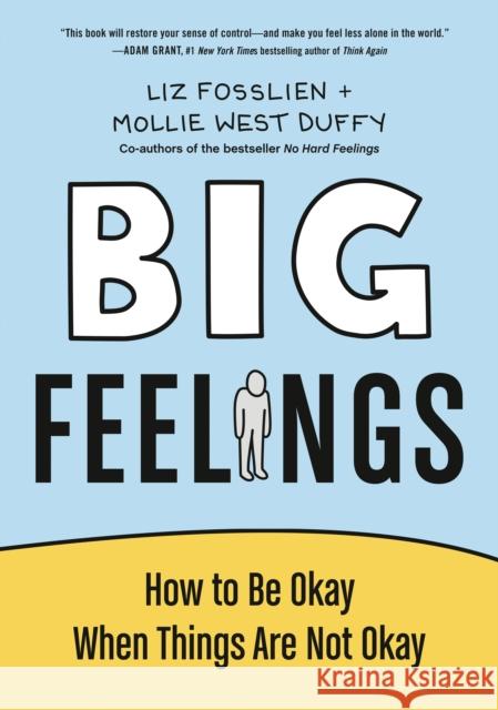 Big Feelings: How to Be Okay When Things Are Not Okay Liz Fosslien Mollie Wes 9780593418239 Portfolio