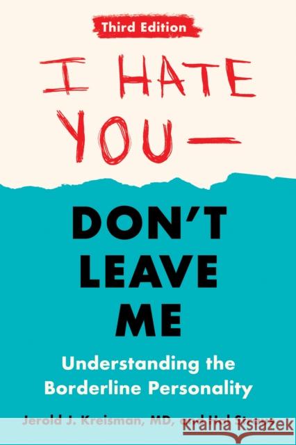 I Hate You - Don't Leave Me: Third Edition: Understanding the Borderline Personality Hal (Hal Straus) Straus 9780593418499 Penguin Putnam Inc