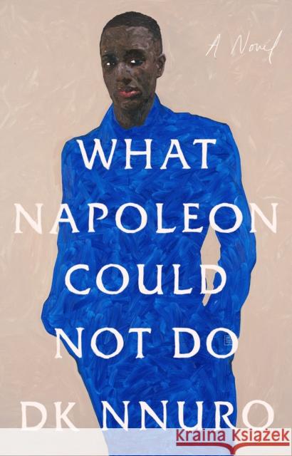 What Napoleon Could Not Do: A Novel  9780593420355 Riverhead Books