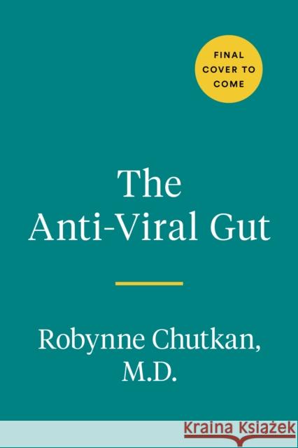 The Anti-viral Gut: Tackling Pathogens from the Inside Out Robynne Chutkan 9780593420836 Penguin Putnam Inc