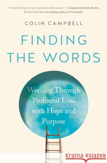 Finding the Words: Working Through Profound Loss with Hope and Purpose  9780593421703 Tarcherperigee