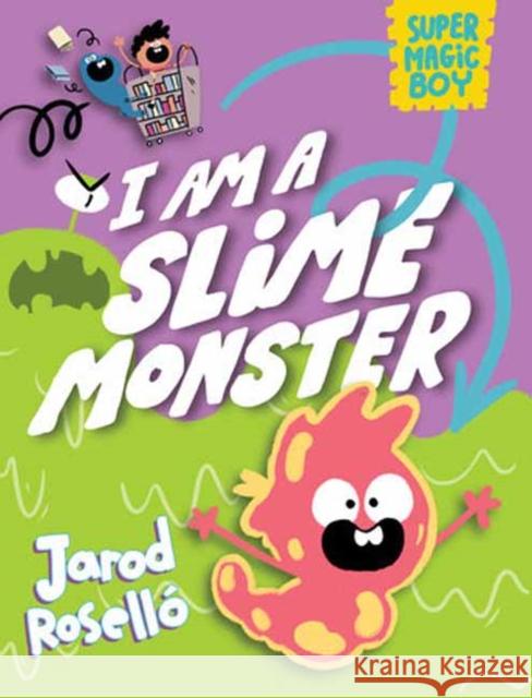 Super Magic Boy: I Am a Slime Monster: (A Graphic Novel) Jarod Rosello 9780593427842 Random House Graphic