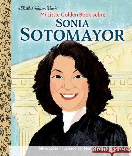 Mi Little Golden Book Sobre Sonia Sotomayor Silvia Lopez Nomar Perez 9780593428771 Random House USA Inc