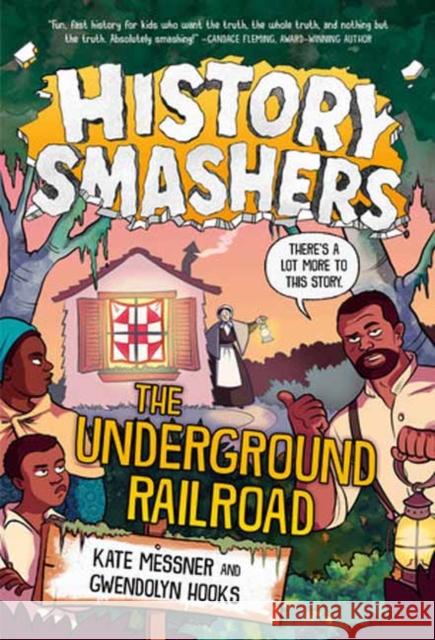 History Smashers: The Underground Railroad Kate Messner Gwendolyn Hooks Damon Smyth 9780593428931 Random House USA Inc