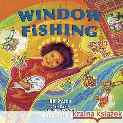 Window Fishing Dk Dyson Rudy Gutierrez 9780593429020 Alfred A. Knopf Books for Young Readers