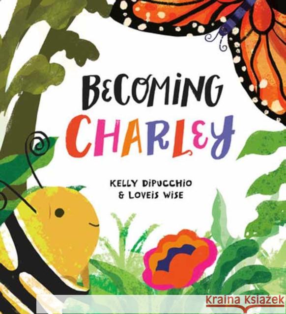 Becoming Charley Kelly Dipucchio Loveis Wise 9780593429044
