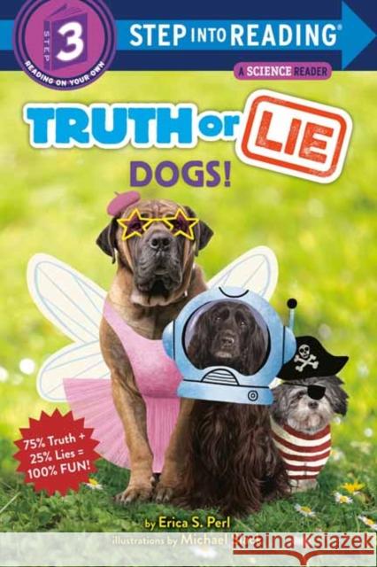 Truth or Lie: Dogs! Erica S. Perl Michael Slack 9780593429105 Random House Books for Young Readers