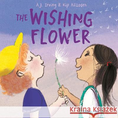 The Wishing Flower A. J. Irving Kip Alizadeh 9780593430453 Alfred A. Knopf Books for Young Readers