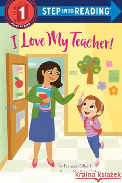 I Love My Teacher! Frances Gilbert Eren Unten 9780593430521 Random House Books for Young Readers