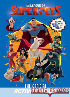 DC League of Super-Pets: The Official Activity Book (DC League of Super-Pets Movie): Includes Puzzles, Posters, and Over 30 Stickers! Chlebowski, Rachel 9780593431962 Random House Books for Young Readers
