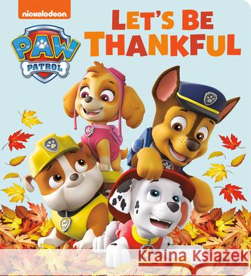 Let's Be Thankful (Paw Patrol) Tex Huntley Random House 9780593432907 Random House Books for Young Readers